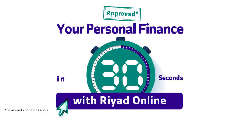 Your Personal Finance in Seconds through Riyad Online or Riyad Mobile